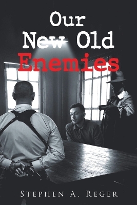 Our New Old Enemies - Stephen A Reger