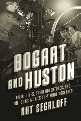 Bogart and Huston - Nat Segaloff