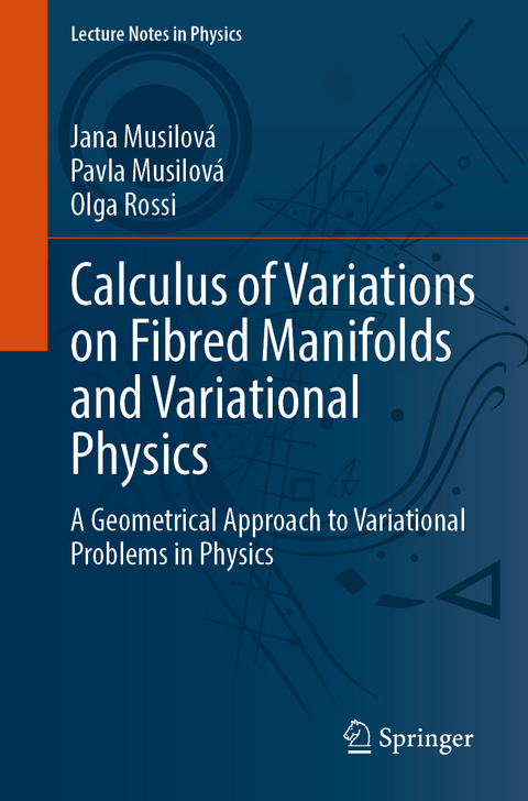 Calculus of Variations on Fibred Manifolds and Variational Physics - Jana Musilová, Pavla Musilová, Olga Rossi