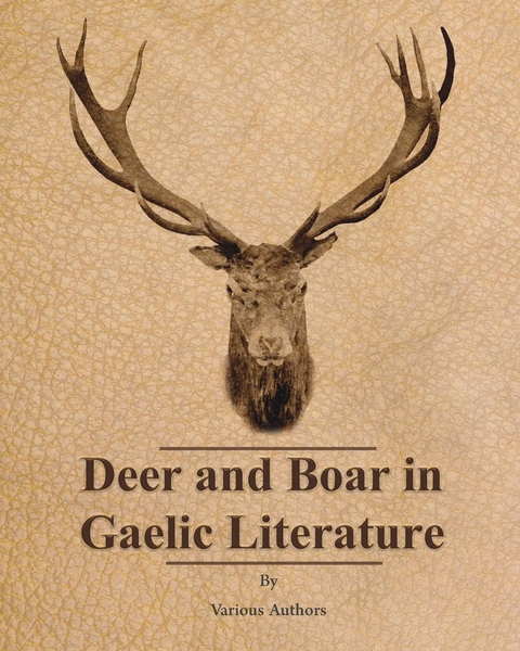 Deer and Boar in Gaelic Literature -  Various