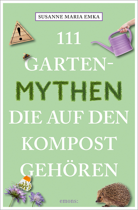 111 Gartenmythen, die auf den Kompost gehören - Susanne Maria Emka