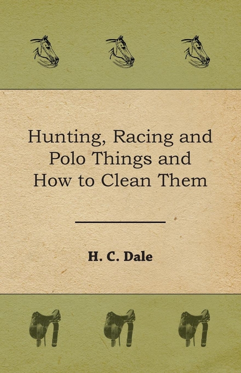 Hunting, Racing and Polo Things and How to Clean Them - H. C. Dale