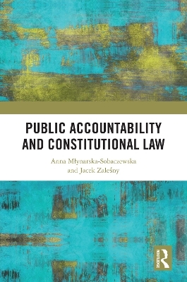 Public Accountability and Constitutional Law - Anna Młynarska-Sobaczewska, Jacek Zaleśny