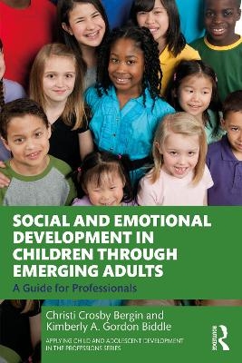 Social and Emotional Development in Children through Emerging Adults - Christi Crosby Bergin, Kimberly A. Gordon Biddle