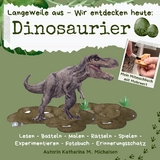 Langeweile aus - Wir entdecken heute: Dinosaurier - Katharina Monika Michalsen