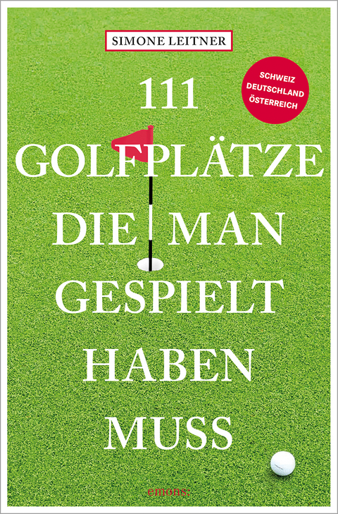 111 Golfplätze, die man gespielt haben muss - Simone Leitner