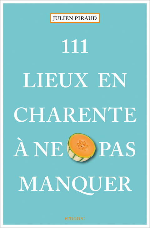 111 Lieux en Charente à ne pas manquer - Julien Piraud