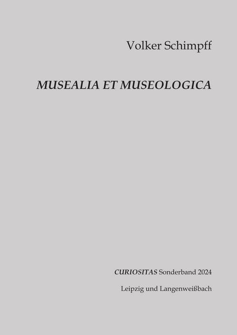 MUSEALIA ET MUSEOLOGICA - Volker Schimpff