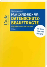 Praxishandbuch für Datenschutzbeauftragte - Gamper, Lothar; Gudenus, Stefan; Hild, Marcus; Hodžić, Amel; Kastelitz, Markus; Leschanz, Judith; Mangelberger, Beata; Rauch, Rainer; Riedl, Renate; Ruf, David; Schmidl, Matthias; Ségur-Cabanac, Natalie; Vielhaber, Andreas; Wagner, Barbara; Wanderer, Ulrich; Windholz, Natascha; Scheichenbauer, Heidi