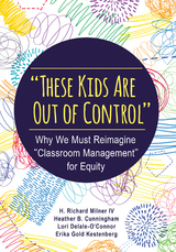 "These Kids Are Out of Control" - H. Richard Milner, Heather B. (Bossert) Cunningham, Lori Delale-O′Connor, Erika Gold Kestenberg