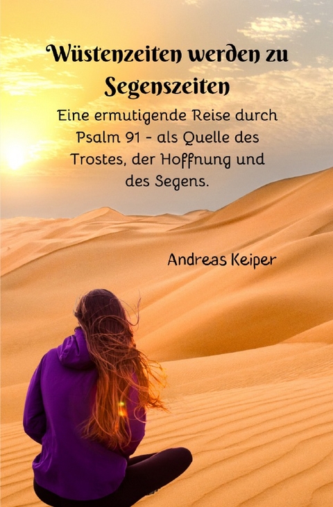 Wüstenzeiten werden zu Segenszeiten - Andreas Keiper