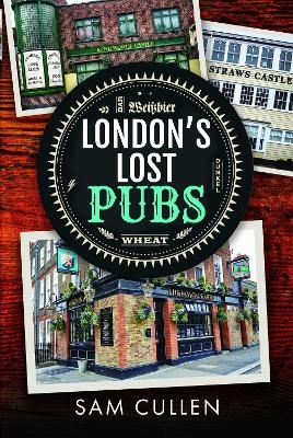 London's Lost Pubs - Sam Cullen