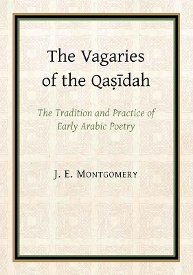 The Vagaries of the Qasidah - J. E. Montgomery