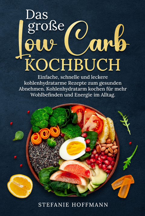 Das große Low Carb Kochbuch - Stefanie Hoffmann