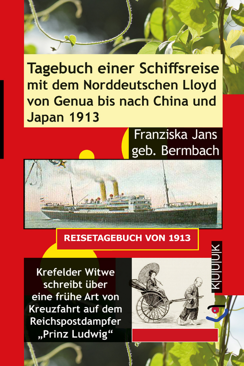 Tagebuch einer Schiffsreise 1913 mit dem Norddeutschen Lloyd von Genua bis nach China und Japan - Franziska Jans geb. Bermbach