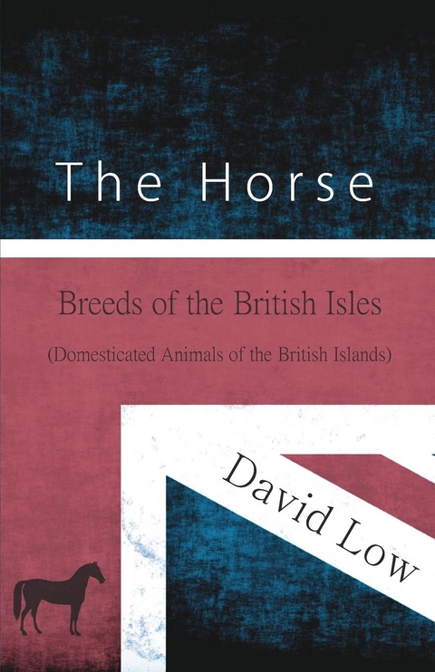 The Horse - Breeds of the British Isles (Domesticated Animals of the British Islands) - David Low