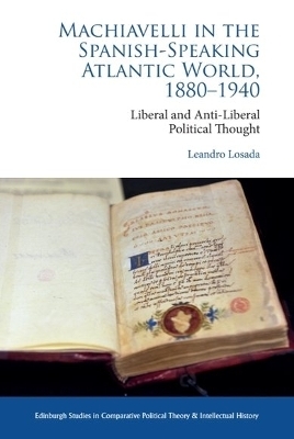 Machiavelli in the Spanish-Speaking Atlantic World, 1880-1940 - Leandro Losada