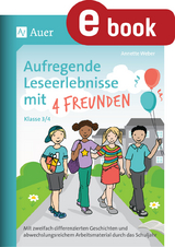 Aufregende Leseerlebnisse mit 4 Freunden Kl. 3/4 - Annette Weber