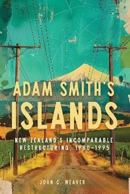 Adam Smith’s Islands - John C. Weaver