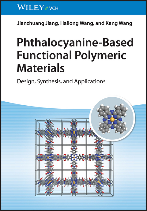 Phthalocyanine-Based Functional Polymeric Materials - Jianzhuang Jiang, Hailong Wang, Kang Wang