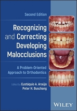 Recognizing and Correcting Developing Malocclusions - Araújo, Eustáquio A.; Buschang, Peter H.