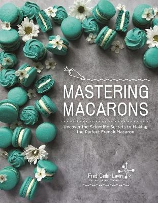 Mastering Macarons - Fred Csibi-Levin