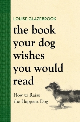 The Book Your Dog Wishes You Would Read - Louise Glazebrook