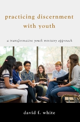 Practicing Discernment with Youth - David F White