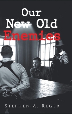 Our New Old Enemies - Stephen A Reger