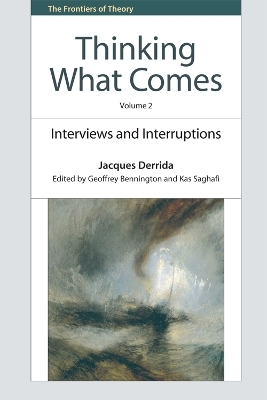 Thinking What Comes, Volume 2 - Jacques Derrida