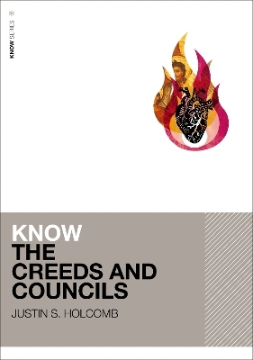 Know the Creeds and Councils (Includes Free Streaming Video) - Justin S. Holcomb