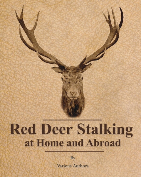 Red Deer Stalking at Home and Abroad -  Various