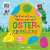 Die kleine Raupe Nimmersatt auf Ostereiersuche - Eric Carle