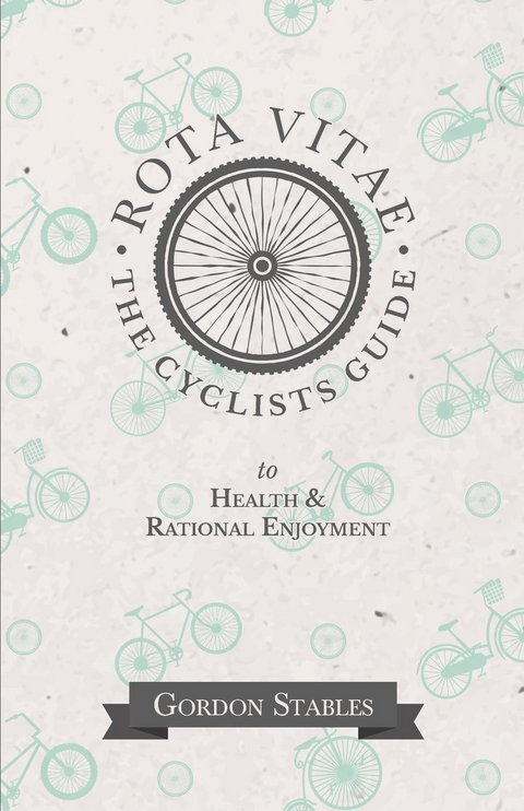 Rota Vitae - The Cyclists Guide to Health & Rational Enjoyment - Gordon Stables