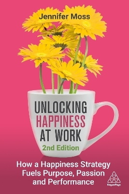 Unlocking Happiness at Work - Jennifer Moss