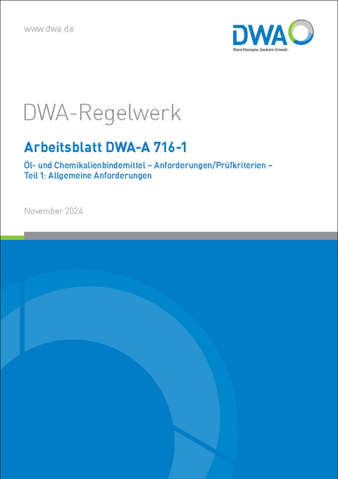 Arbeitsblatt DWA-A 716-1 Öl- und Chemikalienbindemittel - Anforderungen/Prüfkriterien - Teil 1: Allgemeine Anforderungen