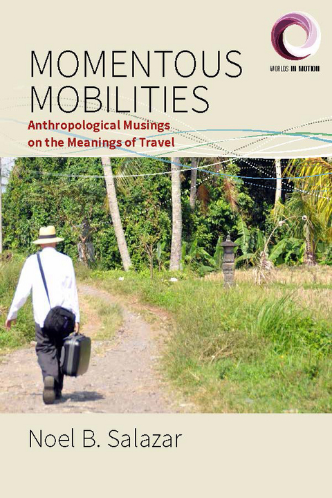 Momentous Mobilities -  Noel B. Salazar