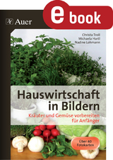 Hauswirtschaft in Bildern - Kräuter und Gemüse - Christa Troll, Michaela Engelhardt, Nadine Lohmann