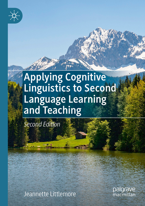 Applying Cognitive Linguistics to Second Language Learning and Teaching - Jeannette Littlemore