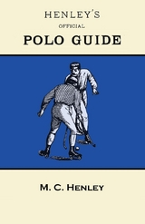 Henley's Official Polo Guide - Playing Rules of Western Polo Leagues -  M. C. Henley