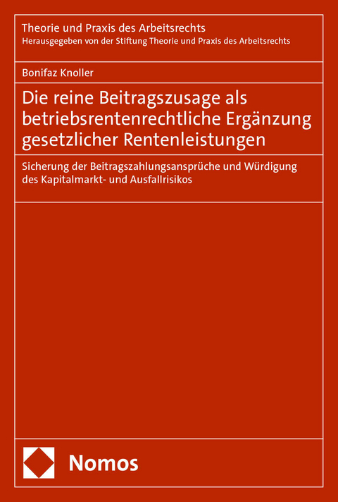 Die reine Beitragszusage als betriebsrentenrechtliche Ergänzung gesetzlicher Rentenleistungen - Bonifaz Knoller