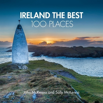 Ireland The Best 100 Places - John McKenna, Sally McKenna