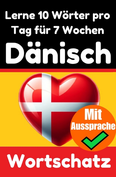 Dänisch-Vokabeltrainer: Lernen Sie 7 Wochen lang täglich 10 Dänische Wörter | Die Tägliche Dänische Herausforderung - Auke de Haan