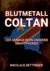 Blutmetall Coltan - Nikolaus Bettinger