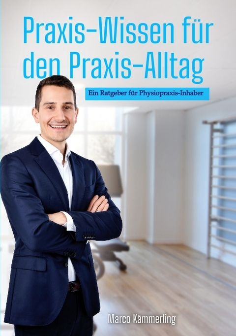 Praxis-Wissen für den Praxis-Alltag - Marco Kämmerling