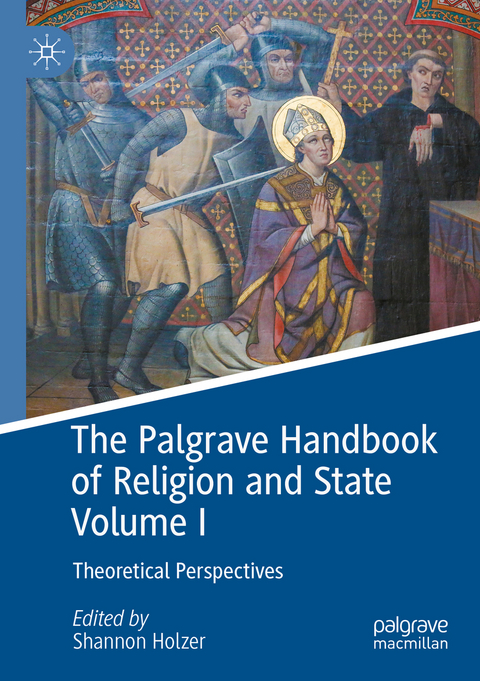 The Palgrave Handbook of Religion and State Volume I - 