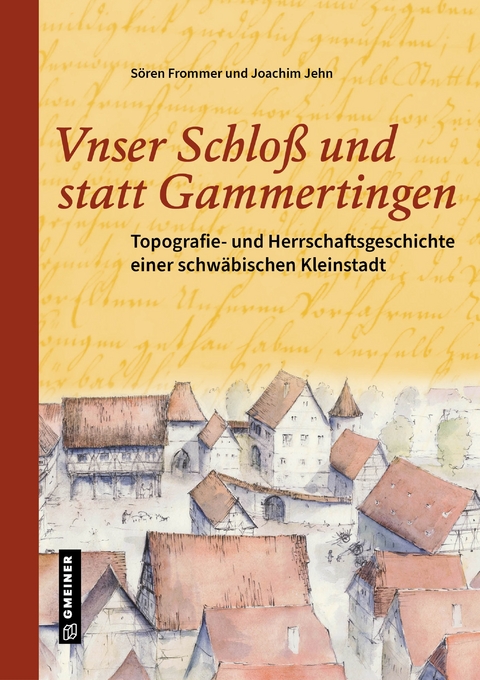 Vnser Schloß und statt Gammertingen - Dr. Sören Frommer, Joachim Jehn