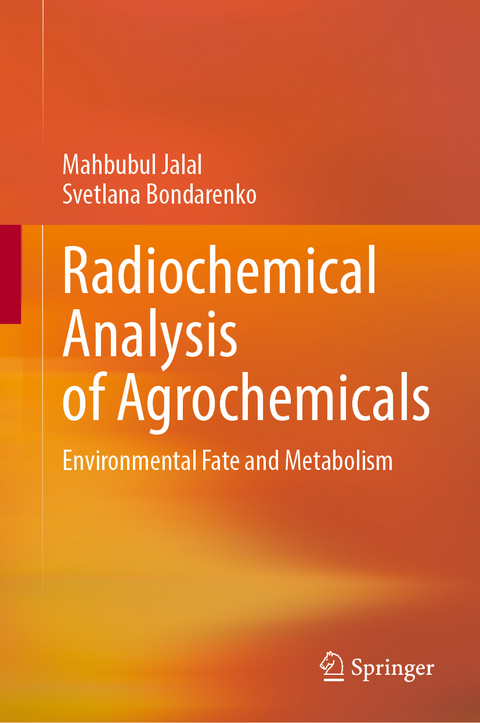 Radiochemical Analysis of Agrochemicals - Mahbubul Jalal, Svetlana Bondarenko