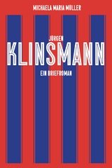 Jürgen Klinsmann. Ein Briefroman - Michaela Müller