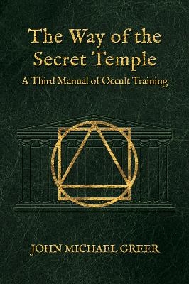 The Way of the Secret Temple - John Michael Greer